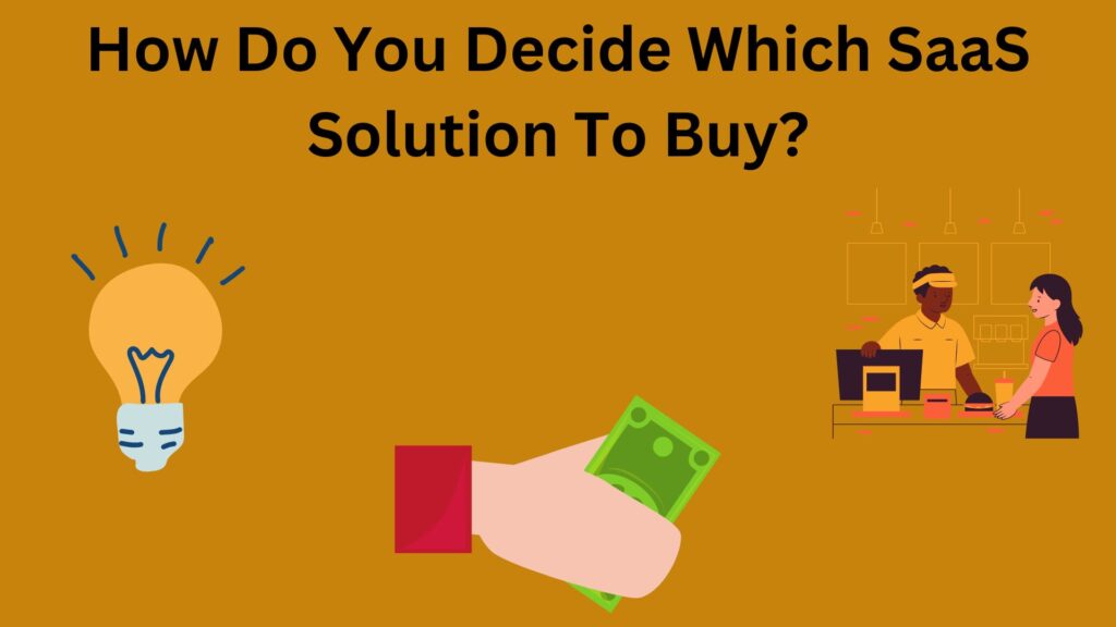 How Do You Decide Which SaaS Solution To Buy