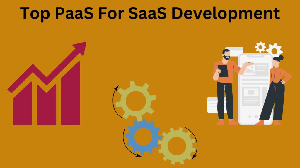 Top PaaS For SaaS Development