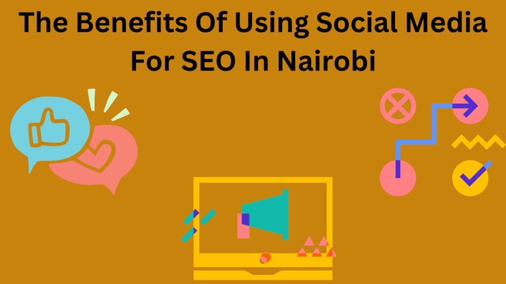 The Benefits Of Using Social Media For SEO In Nairobi