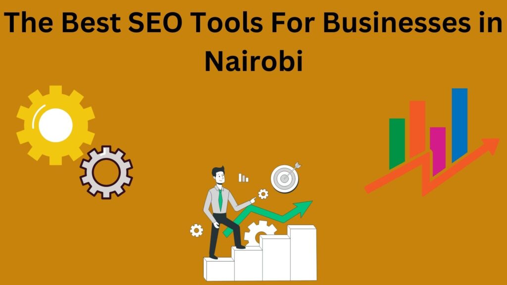 The Best SEO Tools For Businesses in Nairobi