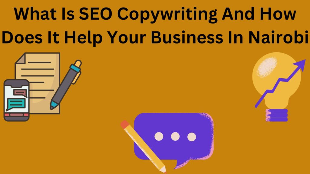 What Is SEO Copywriting And How Does It Help Your Business In Nairobi